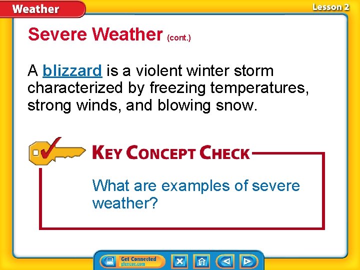 Severe Weather (cont. ) A blizzard is a violent winter storm characterized by freezing