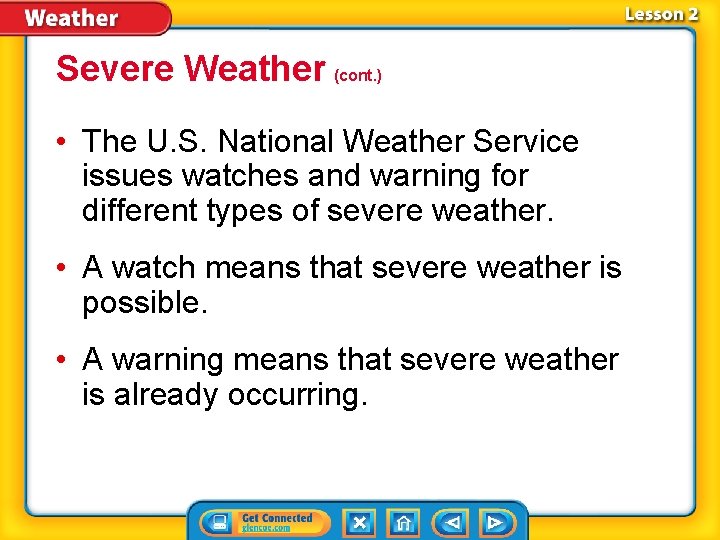Severe Weather (cont. ) • The U. S. National Weather Service issues watches and