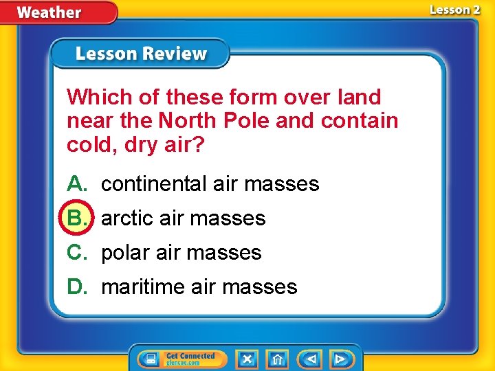 Which of these form over land near the North Pole and contain cold, dry