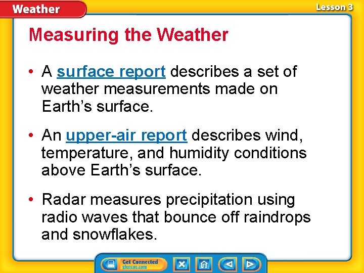 Measuring the Weather • A surface report describes a set of weather measurements made