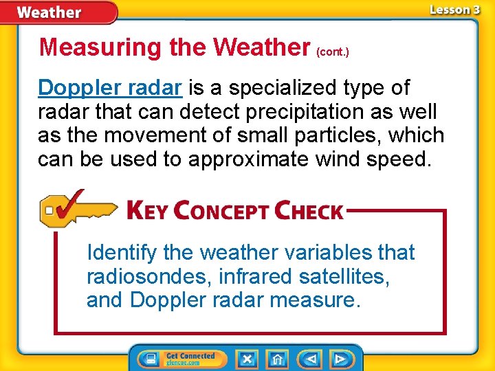 Measuring the Weather (cont. ) Doppler radar is a specialized type of radar that