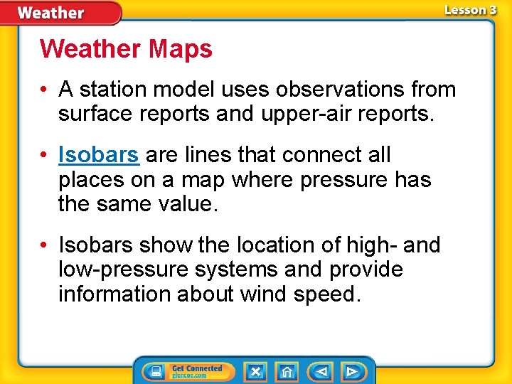 Weather Maps • A station model uses observations from surface reports and upper-air reports.