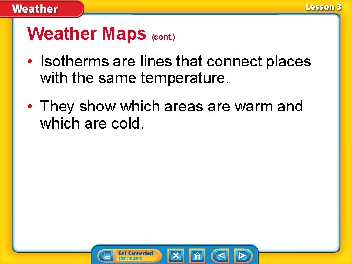 Weather Maps (cont. ) • Isotherms are lines that connect places with the same