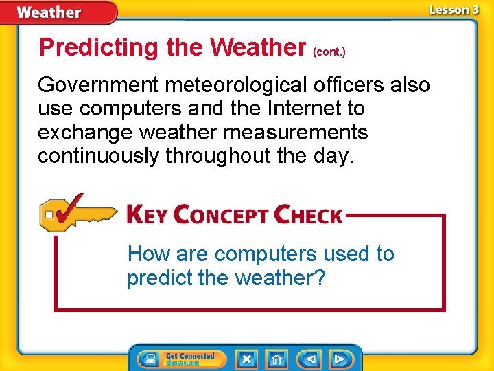 Predicting the Weather (cont. ) Government meteorological officers also use computers and the Internet