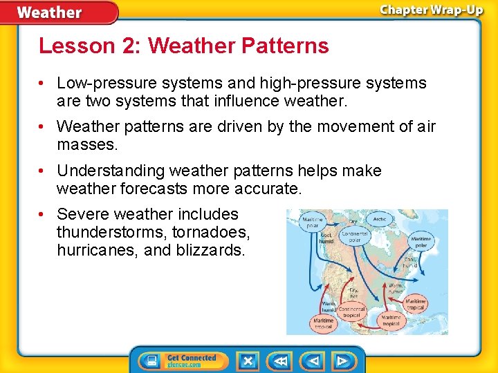 Lesson 2: Weather Patterns • Low-pressure systems and high-pressure systems are two systems that