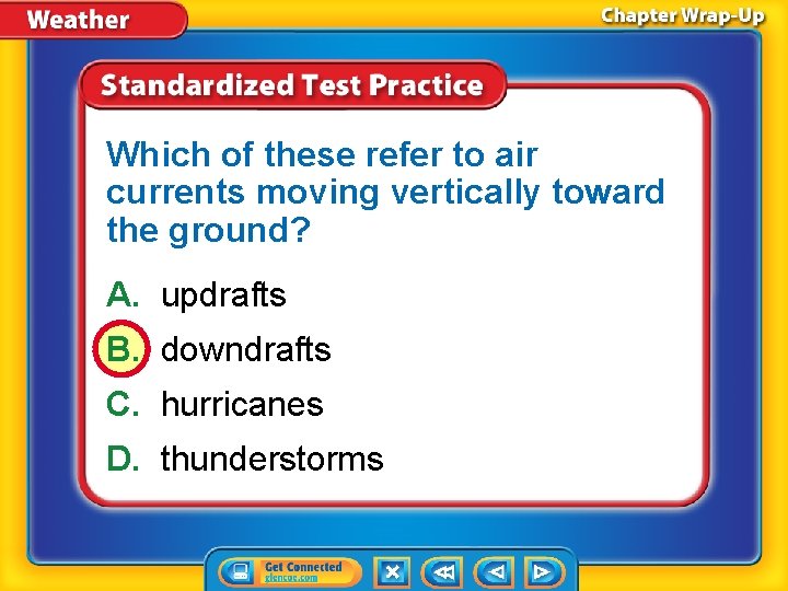 Which of these refer to air currents moving vertically toward the ground? A. updrafts