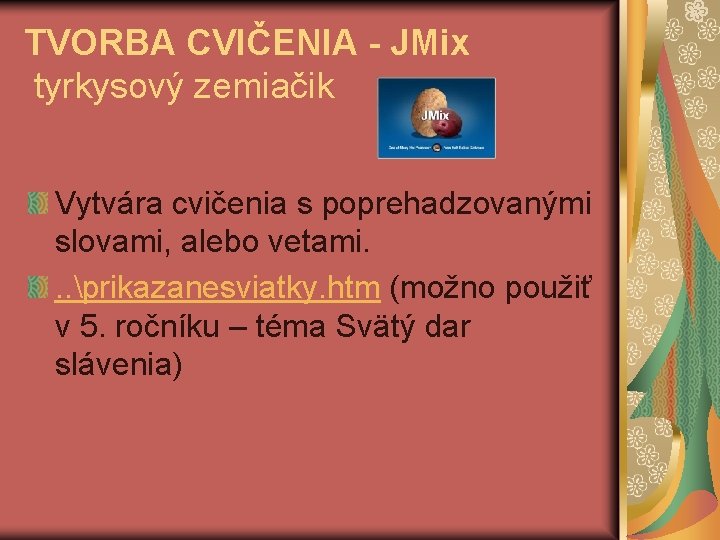 TVORBA CVIČENIA - JMix tyrkysový zemiačik Vytvára cvičenia s poprehadzovanými slovami, alebo vetami. .