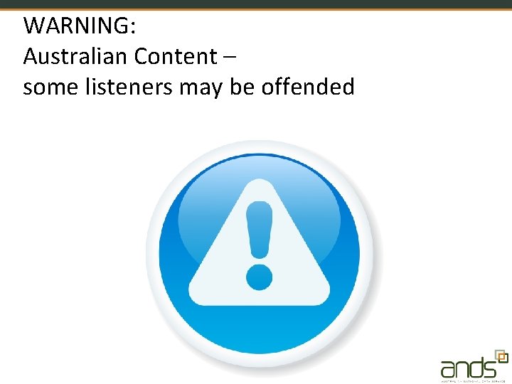 WARNING: Australian Content – some listeners may be offended 