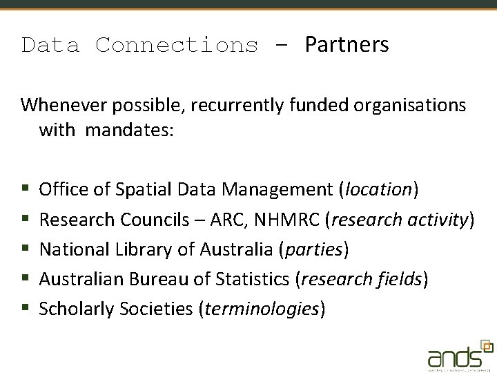 Data Connections - Partners Whenever possible, recurrently funded organisations with mandates: § § §