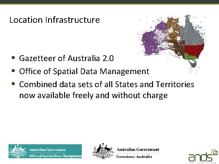 Location Infrastructure § Gazetteer of Australia 2. 0 § Office of Spatial Data Management