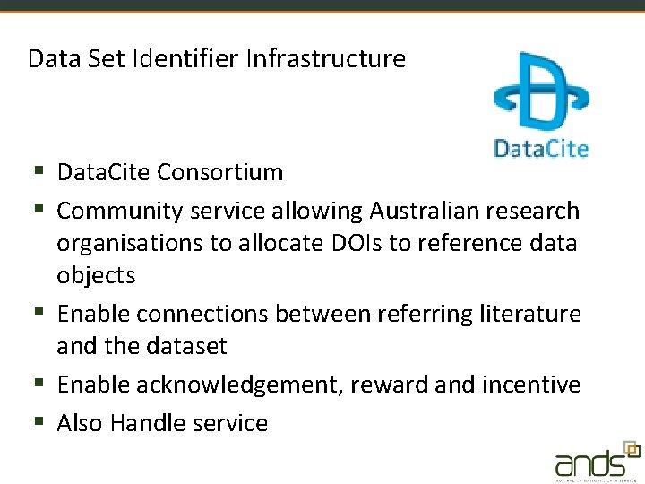 Data Set Identifier Infrastructure § Data. Cite Consortium § Community service allowing Australian research
