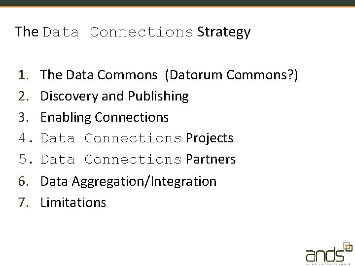 The Data Connections Strategy 1. The Data Commons (Datorum Commons? ) 2. Discovery and