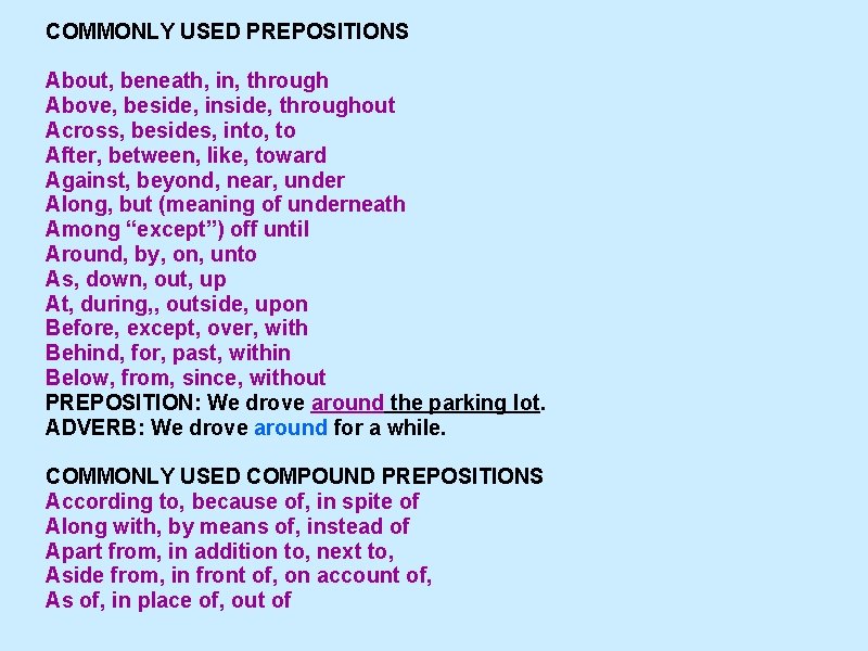 COMMONLY USED PREPOSITIONS About, beneath, in, through Above, beside, inside, throughout Across, besides, into,