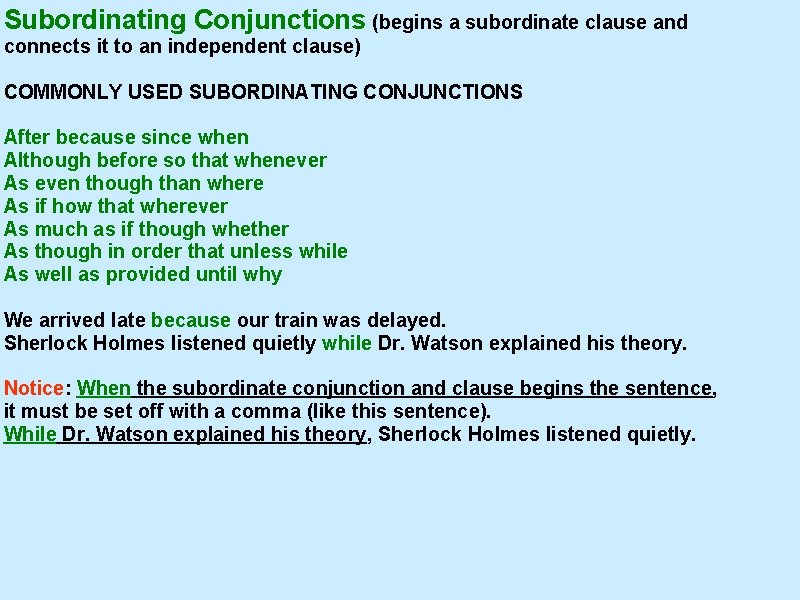 Subordinating Conjunctions (begins a subordinate clause and connects it to an independent clause) COMMONLY