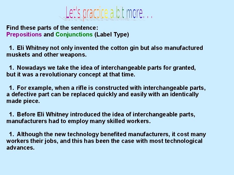 Find these parts of the sentence: Prepositions and Conjunctions (Label Type) 1. Eli Whitney