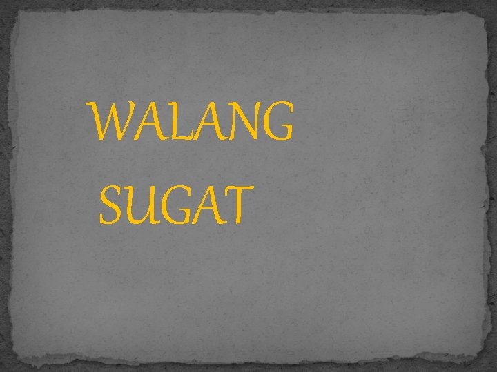 WALANG SUGAT 