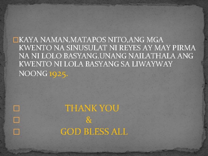 �KAYA NAMAN, MATAPOS NITO, ANG MGA KWENTO NA SINUSULAT NI REYES AY MAY PIRMA