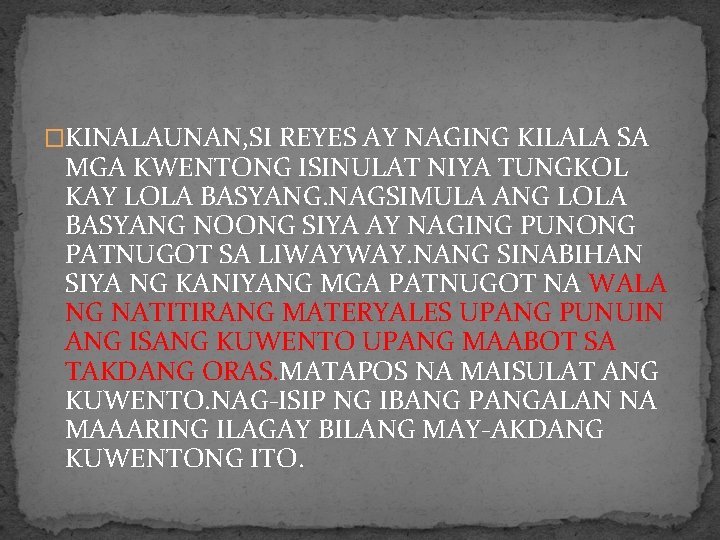 �KINALAUNAN, SI REYES AY NAGING KILALA SA MGA KWENTONG ISINULAT NIYA TUNGKOL KAY LOLA