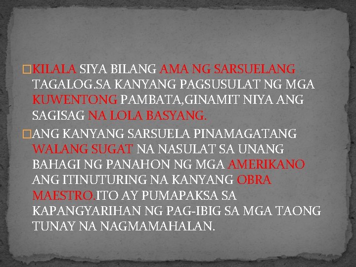 �KILALA SIYA BILANG AMA NG SARSUELANG TAGALOG. SA KANYANG PAGSUSULAT NG MGA KUWENTONG PAMBATA,