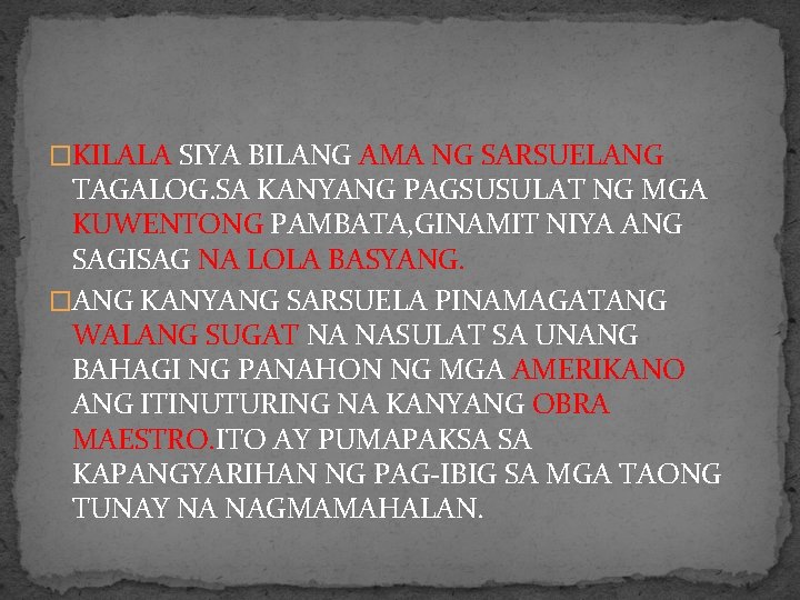 �KILALA SIYA BILANG AMA NG SARSUELANG TAGALOG. SA KANYANG PAGSUSULAT NG MGA KUWENTONG PAMBATA,