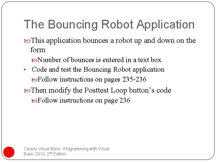 The Bouncing Robot Application This application bounces a robot up and down on the