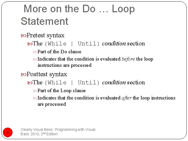 More on the Do … Loop Statement Pretest syntax The {While | Until} condition