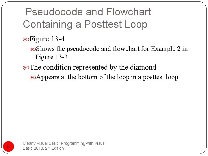 Pseudocode and Flowchart Containing a Posttest Loop Figure 13 -4 Shows the pseudocode and