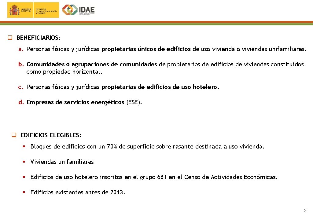 q BENEFICIARIOS: a. Personas físicas y jurídicas propietarias únicos de edificios de uso viviendas