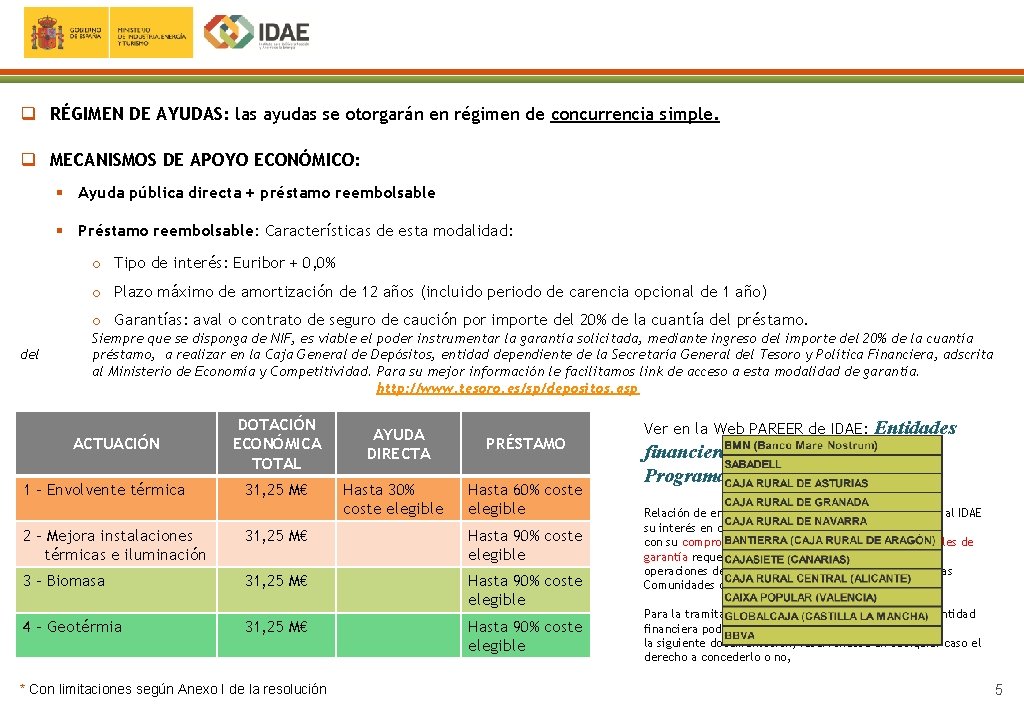 q RÉGIMEN DE AYUDAS: las ayudas se otorgarán en régimen de concurrencia simple. q