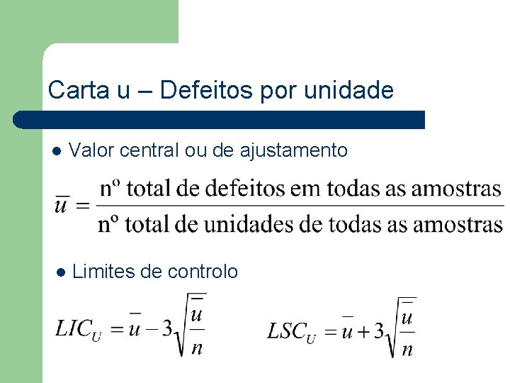 Carta u – Defeitos por unidade l Valor central ou de ajustamento l Limites