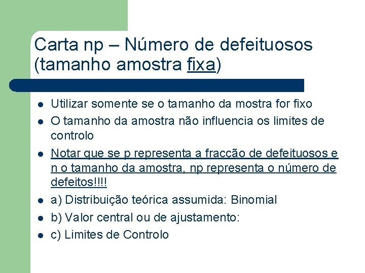 Carta np – Número de defeituosos (tamanho amostra fixa) l l l Utilizar somente