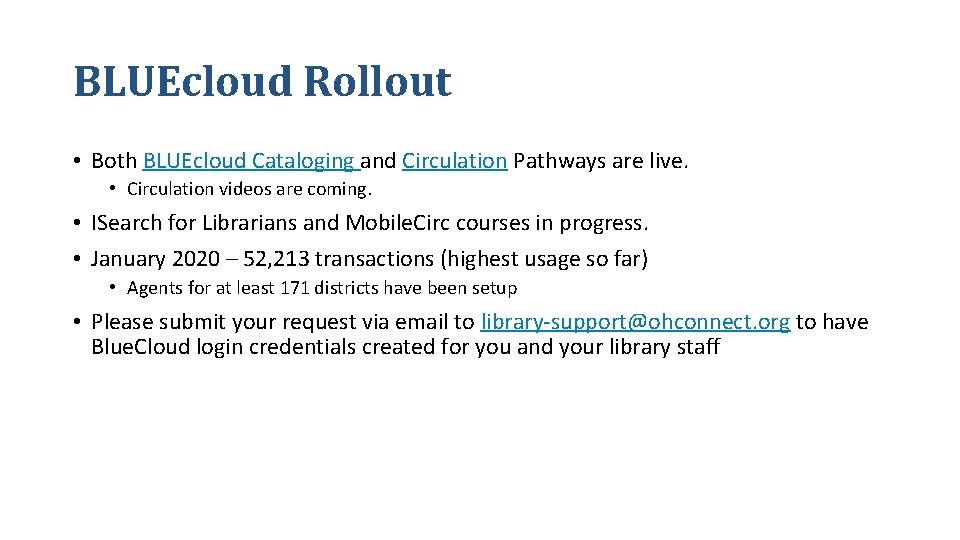 BLUEcloud Rollout • Both BLUEcloud Cataloging and Circulation Pathways are live. • Circulation videos