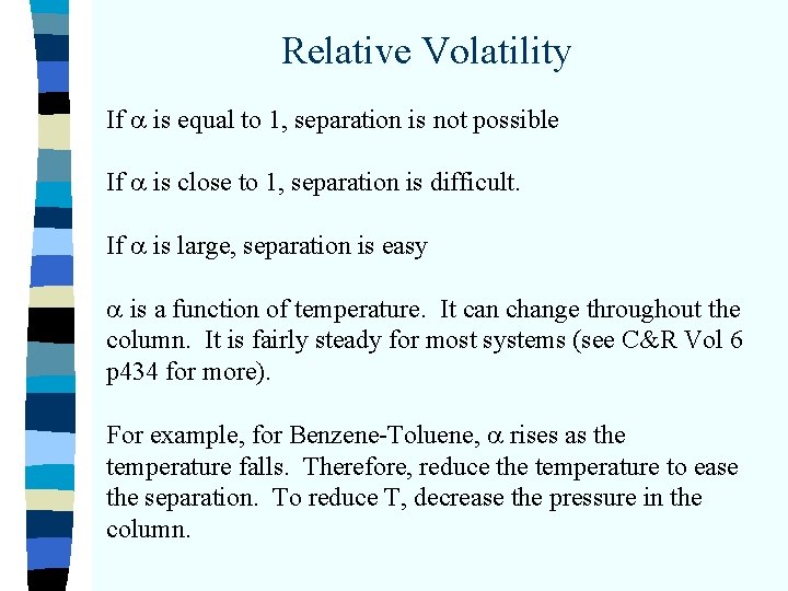 Relative Volatility If is equal to 1, separation is not possible If is close