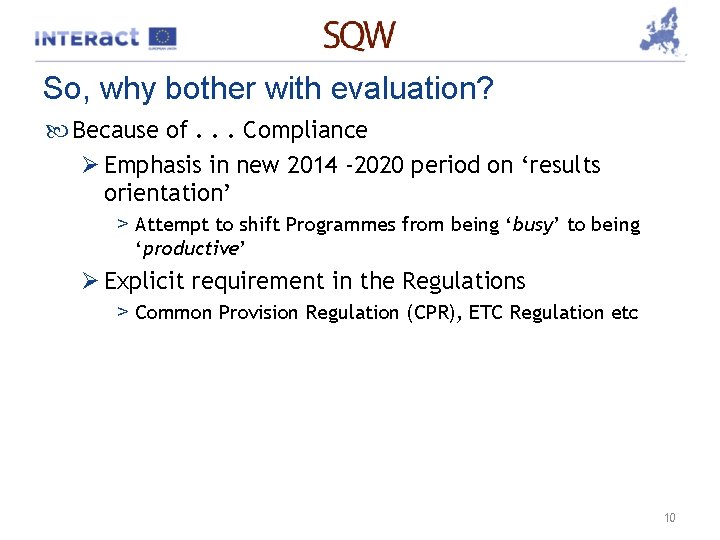 So, why bother with evaluation? Because of. . . Compliance Ø Emphasis in new