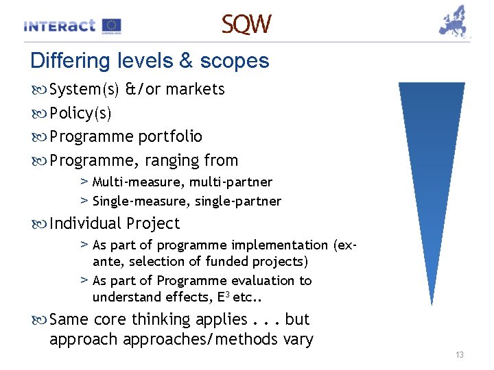 Differing levels & scopes System(s) &/or markets Policy(s) Programme portfolio Programme, ranging from >