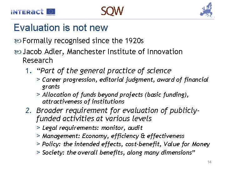 Evaluation is not new Formally recognised since the 1920 s Jacob Adler, Manchester Institute