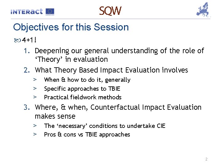 Objectives for this Session 4+1! 1. Deepening our general understanding of the role of
