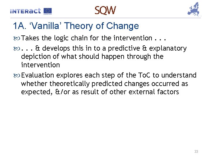 1 A. ‘Vanilla’ Theory of Change Takes the logic chain for the intervention. .