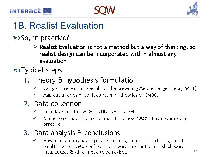 1 B. Realist Evaluation So, in practice? > Realist Evaluation is not a method