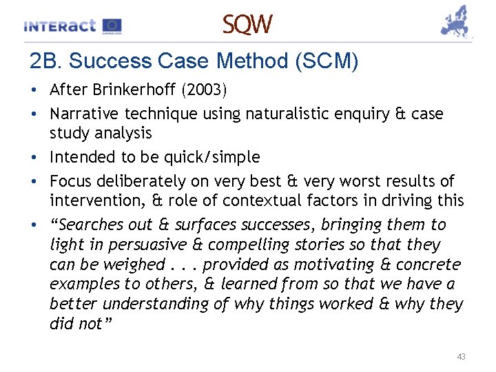 2 B. Success Case Method (SCM) • After Brinkerhoff (2003) • Narrative technique using