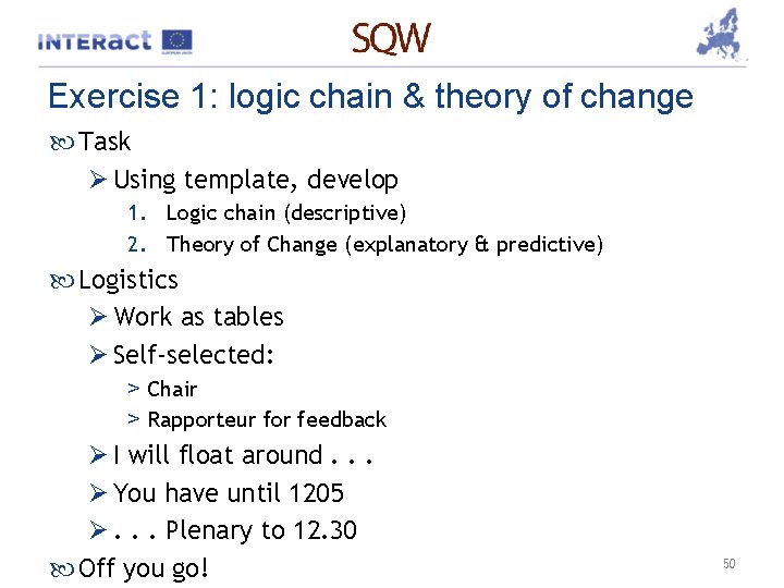 Exercise 1: logic chain & theory of change Task Ø Using template, develop 1.