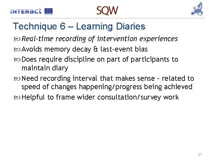 Technique 6 – Learning Diaries Real-time recording of intervention experiences Avoids memory decay &