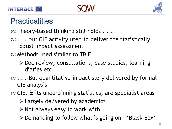 Practicalities Theory-based thinking still holds. . . . but CIE activity used to deliver