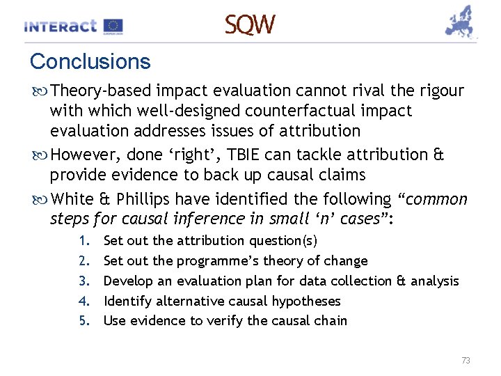 Conclusions Theory-based impact evaluation cannot rival the rigour with which well-designed counterfactual impact evaluation