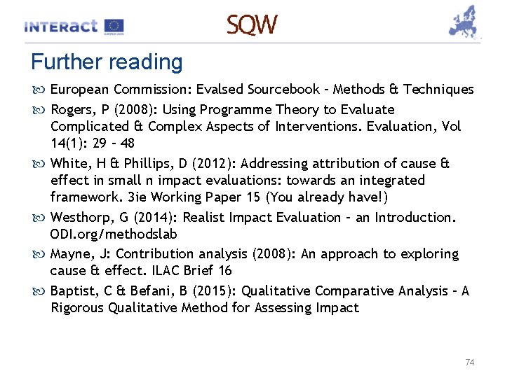 Further reading European Commission: Evalsed Sourcebook – Methods & Techniques Rogers, P (2008): Using