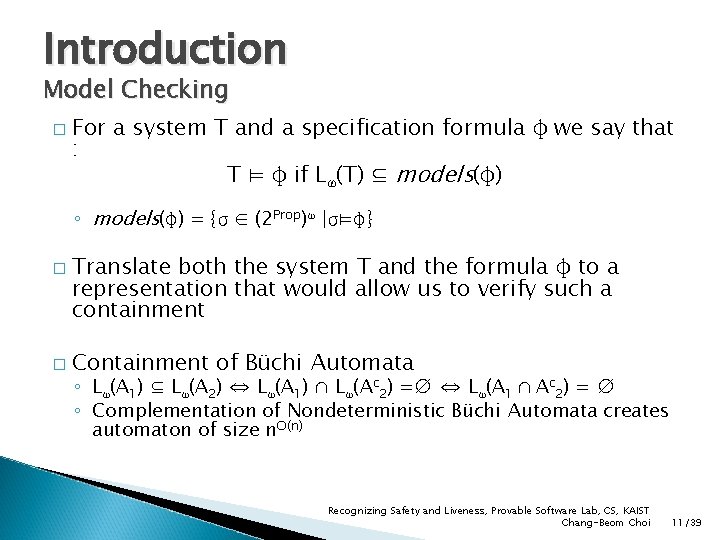 Introduction Model Checking � For a system T and a specification formula φ we