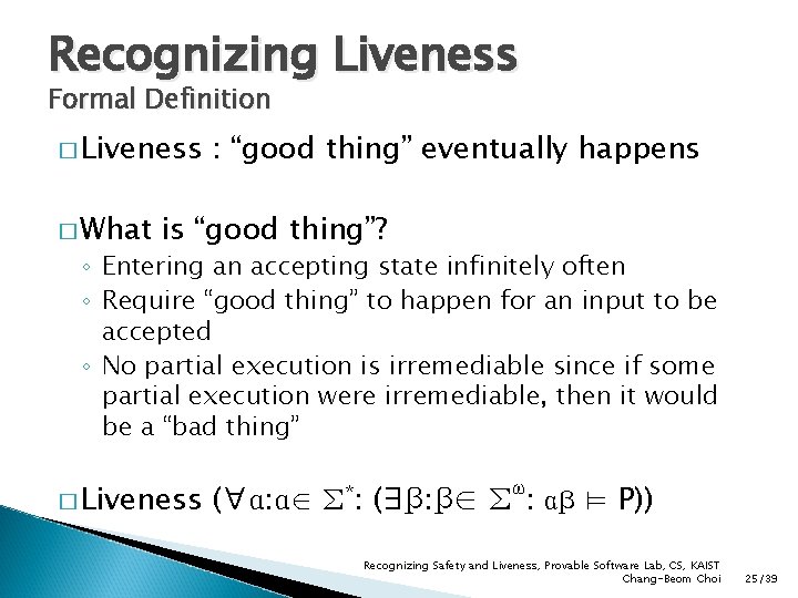 Recognizing Liveness Formal Definition � Liveness � What : “good thing” eventually happens is