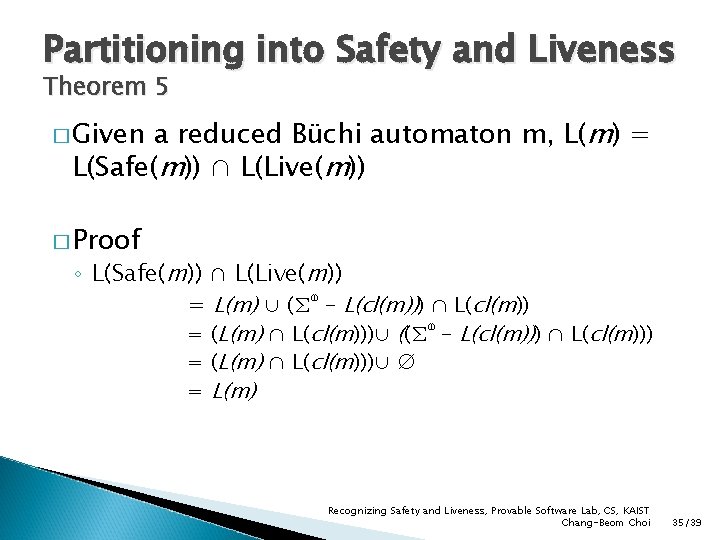 Partitioning into Safety and Liveness Theorem 5 a reduced Büchi automaton m, L(m) =