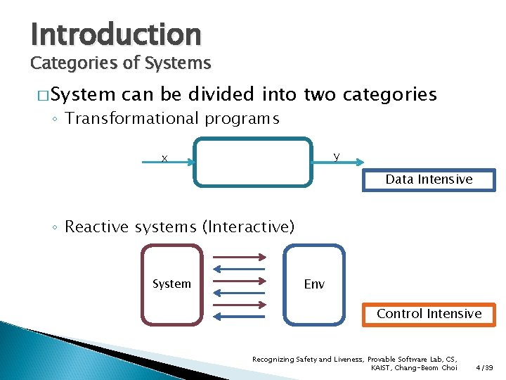 Introduction Categories of Systems � System can be divided into two categories ◦ Transformational