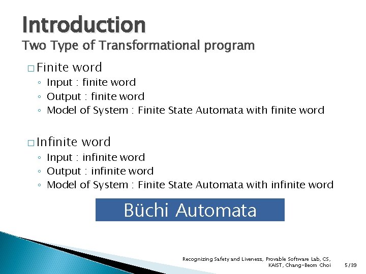Introduction Two Type of Transformational program � Finite word ◦ Input : finite word